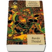 Cartea tibetana a mortilor de Bardo Thodol (Editia a VI-a, 2018)