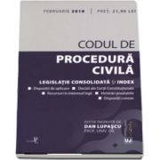 Codul de procedura civila - Legislatie consolidata si index - Editia a 3-a ingrijita de Dan Lupascu, actualizata Februarie 2018