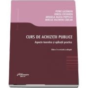 Curs de achizitii publice. Aspecte teoretice si aplicatii practice - Editia a 2-a, revizuita si adaugita