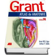 Grant. Atlas de anatomie (Editia a 14) de Anne M. R. Agur