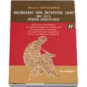 Hronograf den inceputul lumii (Ms. 3517). Studiu lexicologic. Volumul II de Mioara Dragomir