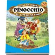 Invat sa citesc Pinocchio cu litere de tipar 3-5 ani (Editie ilustrata)