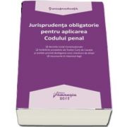 Jurisprudenta obligatorie pentru aplicarea Codului penal - Editia 2018