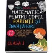 Valerica Georgeta Ionita - Matematica pentru copii, parinti si invatatori - Auxiliar de lucru clasa I, pentru depasirea dificultatilor de invatare, caietul II