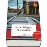 Nemangaiatii de Kazuo Ishiguro (Traducere din limba engleza de Anca Boldor)