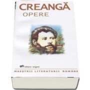 Opere - Ion Creanga (Maestrii literaturii romane)