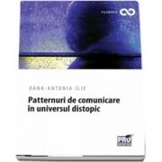 Patternuri de comunicare in universul distopic de Oana Antonia Ilie