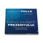 Taina puterii prezentului de Eckhart Tolle - Audiobook in lectura lui Bogdan Serban