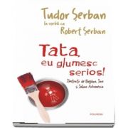 Tata, eu glumesc serios! de Serban Tudor