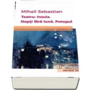 Teatru: Insula. Nopti fara luna. Potopul de Mihail Sebastian