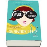 Unde ai disparut, Bernadette? de Maria Semple