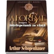 Aforisme asupra intelepciunii in viata de Arthur Schopenhauer