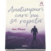 Anotimpuri care nu se repeta de Ion Plesa