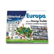 Calatorind prin Europa alaturi De George Hudita... In lumea cuvintelor incrucisate - Volumul I (George Hudita)