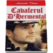 Cavalerul D Hermental, volumul 1 de Alexandre Dumas