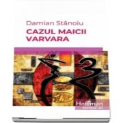 Cazul maicii Varvara de Damian Stanoiu - Colectia Hoffman esential 20