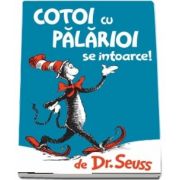 Cotoi cu palarioi se intoarce de Dr. Seuss (Editie ilustrata)