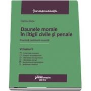 Daune morale in litigii civile si penale. Volumul I - Practica judiciara recenta de Dorina Zeca