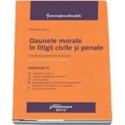 Daune morale in litigii civile si penale. Volumul II - Practica judiciara recenta de Dorina Zeca