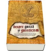 Despre gnoza si gnosticism - Text si comentariu de Henri-Charles Puech