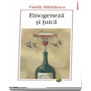 Etnogeneza si tuica de Vintila Mihailescu