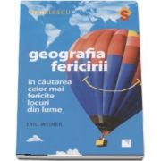 Geografia fericirii. In cautarea celor mai fericite locuri din lume de Eric Weiner