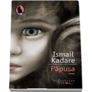Papusa de Ismail Kadare - Colectia Raftul Denisei (Traducere de Marius Dobrescu)