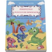 Peripetiile puiului de dinozaur de Silvia Ursache - Colectia Silvia Ursache