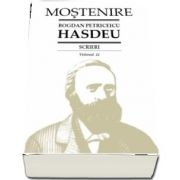Scrieri. Volumul 11 - Cuvente den batrani, volumul II. B. P. Hasdeu - Editie ingrijita si studiu introductiv de G. Mihaila