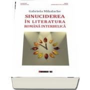 Sinuciderea in literatura romana interbelica de Gabriela Mihalache