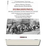 Surghiunul - Drumul patimirilor prin Siberia de gheata - Marturisiri ale victimelor regimului comunist de ocupatie