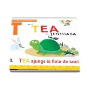 T de la Tea, testoasa. Tea ajunge la linia de sosire