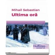 Ultima oara de Mihail Sebastian - Colectia Hoffman esential 20