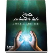 Zodia palmelor tale de Mihaela Aionesei