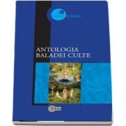 Antologia baladei culte - Studiu introductiv, selectie a textelor si note biobibliografice de Mircea V. Ciobanu