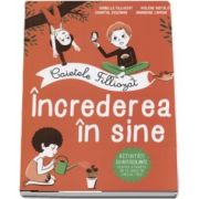 Caietele Filliozat - Increderea de sine. Activitati cu autocolante pentru a invata sa te simti in largul tau! de Filliozat Isabelle