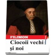 Ciocoii vechi si noi de Nicolae Filimon - Colectia Hoffman Clasic