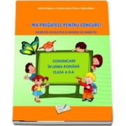 Comunicare in Limba Romana - Ma pregatesc pentru concurs! Clasa a II-a (Exercitii aplicative si modele de subiecte) de Adina Grigore