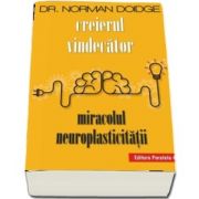 Creierul vindecator. Miracolul neuroplasticitatii de Norman Doidge