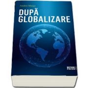 Dupa globalizare de Andrei Marga