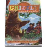 Grizzlyy stapanul muntilor de James Oliver Curwood - Editie ilustrata