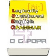 L. S. E. G - Logically structured english grammar de O. G. Popa