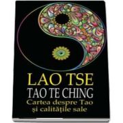 Tao Te Ching. Cartea despre Tao si calitatile sale, Lao Tse, Cartex