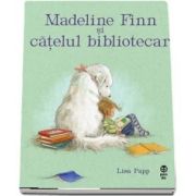 Madeline Finn si catelul bibliotecar de Lisa Papp