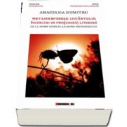 Metamorfozele cuvintului. Incercari de pro(gnoza) literara. De la Homo Demens la Homo Metaphisicus de Anastasia Dumitru