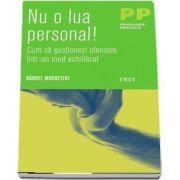 Nu o lua personal! - Cum sa gestionezi ofensele intr-un mod echilibrat de Barbel Wardetzki