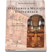 O istorie a muzicii universale, volumul II - De la Bach la Beethoven de Ioana Stefanescu
