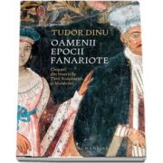 Oamenii epocii fanariote. Chipuri din bisericile Tarii Romanesti si Moldovei de Tudor Dinu