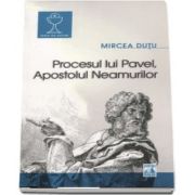 Procesul lui Pavel. Apostolul neamurilor de Mircea Dutu
