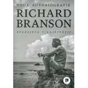 Regasirea virginitatii. Noua autobiografie - Richard Branson